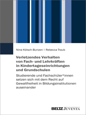 cover image of Verletzendes Verhalten von Fach- und Lehrkräften in Kindertageseinrichtungen und Grundschulen